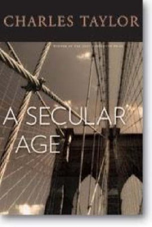 A Secular Age by Charles Taylor