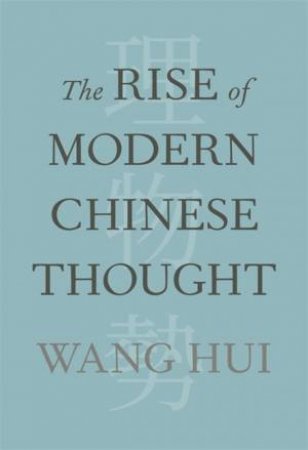 The Rise of Modern Chinese Thought by Hui Wang & Michael Gibbs Hill