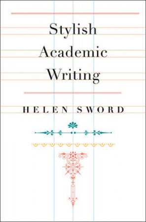 Stylish Academic Writing by Helen Sword