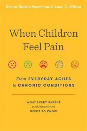 When Children Feel Pain by Rachel Rabkin Peachman & Anna C. Wilson