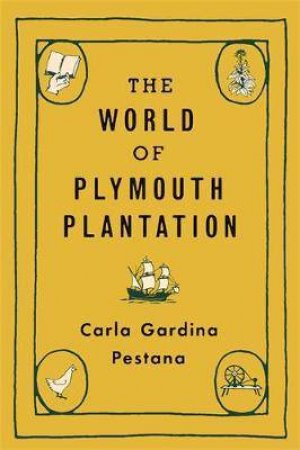 The World Of Plymouth Plantation by Carla Gardina Pestana