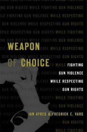 Weapon Of Choice by Ian Ayres & Fredrick E. Vars