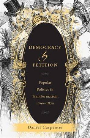 Democracy By Petition by Daniel Carpenter