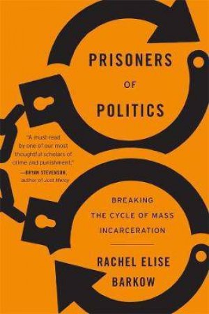 Prisoners Of Politics by Rachel Elise Barkow