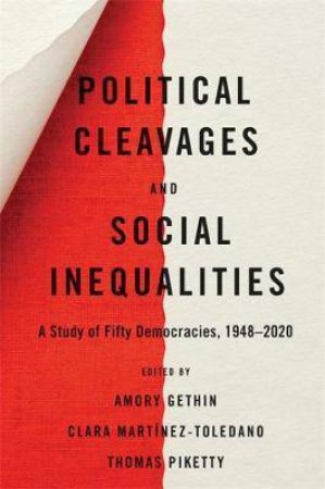 Political Cleavages And Social Inequalities by Amory Gethin & Clara Martinez-Toledano & Thomas Piketty