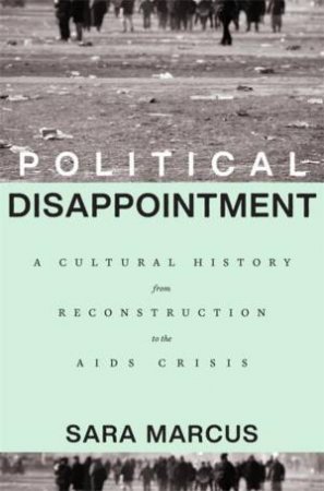 Political Disappointment by Sara Marcus