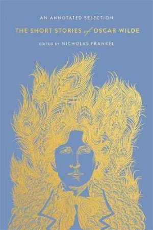 The Short Stories Of Oscar Wilde by Oscar Wilde & Nicholas Frankel