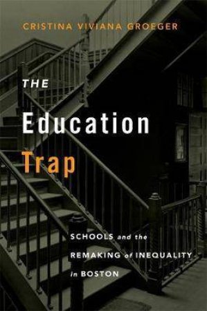 The Education Trap by Cristina Viviana Groeger