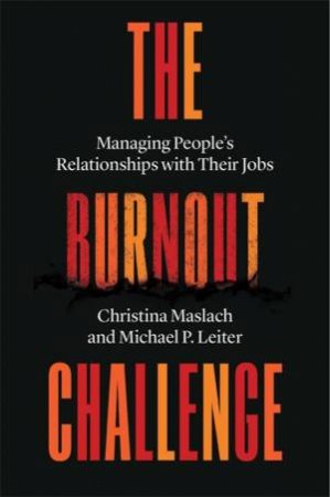 The Burnout Challenge by Christina Maslach & Michael P. Leiter