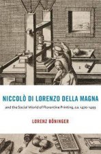 Niccolo Di Lorenzo Della Magna And The Social World Of Florentine Printing Ca 14701493