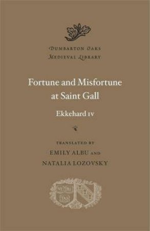 Fortune And Misfortune At Saint Gall by Ekkehard IV & Emily Albu & Natalia Lozovsky