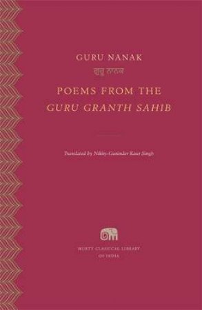 Poems From The Guru Granth Sahib by Guru Nanak & Nikky-Guninder Kaur Singh