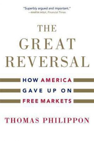 The Great Reversal by Thomas Philippon