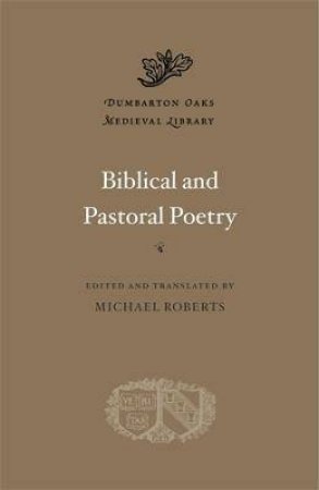 Biblical And Pastoral Poetry by Alcimus Avitus & Michael Roberts