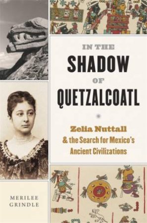 In the Shadow of Quetzalcoatl by Merilee Grindle