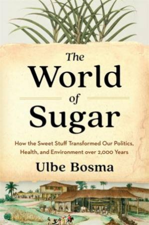 The World of Sugar by Ulbe Bosma