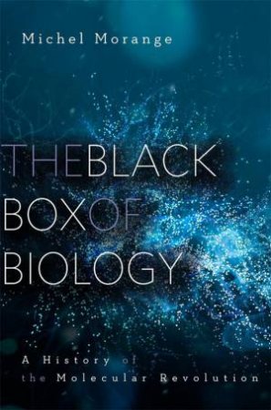 The Black Box of Biology by Michel Morange