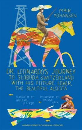 Dr. Leonardo’s Journey to Sloboda Switzerland with His Future Lover, the Beautiful Alcesta by Maik Yohansen & Uilleam Blacker & Halyna Hryn