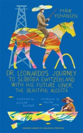 Dr. Leonardos Journey to Sloboda Switzerland with His Future Lover, the Beautiful Alcesta by Maik Yohansen & Uilleam Blacker & Halyna Hryn