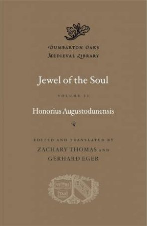 Jewel of the Soul, Volume II by Honorius Augustodunensis & Zachary Thomas & Gerhard Eger