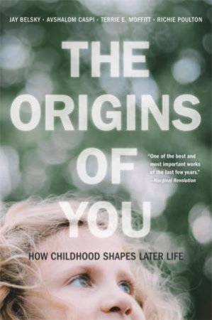 The Origins of You by Jay Belsky & Avshalom Caspi & Terrie E. Moffitt & Richie Poulton