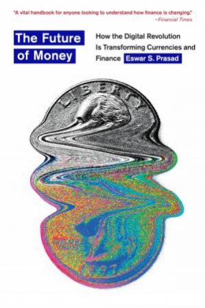 The Future of Money by Eswar S. Prasad