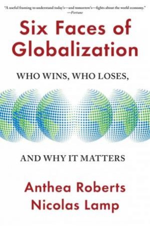 Six Faces of Globalization by Anthea Roberts & Nicolas Lamp