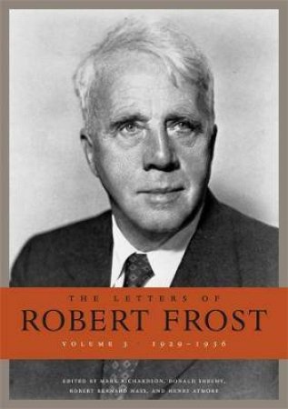 The Letters Of Robert Frost, Volume 3 by Robert Frost & Mark Richardson & Donald Sheehy & Robert Bernard Hass & Henry Atmore