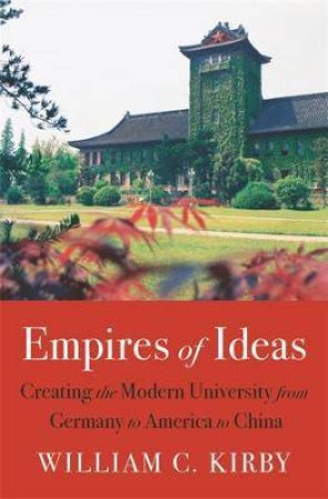 Empires Of Ideas by William C. Kirby