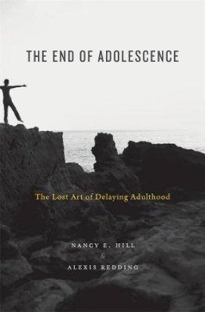 The End Of Adolescence by Nancy E. Hill & Alexis Redding