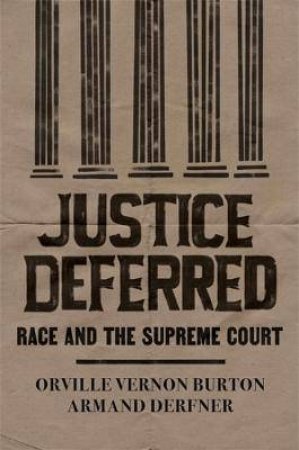 Justice Deferred by Orville Vernon Burton & Armand Derfner