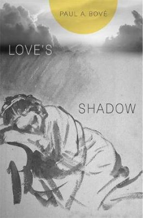 Love's Shadow by Paul A. Bove