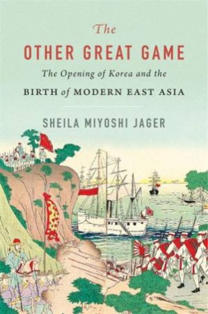 The Other Great Game by Sheila Miyoshi Jager