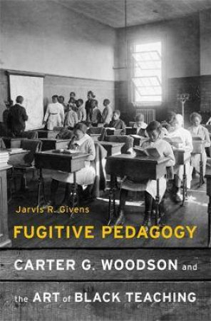 Fugitive Pedagogy by Jarvis R. Givens