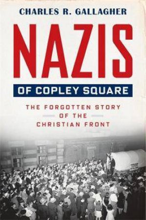 Nazis Of Copley Square by Charles Gallagher