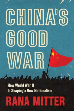 China's Good War by Rana Mitter