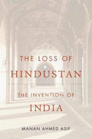 The Loss Of Hindustan by Manan Ahmed Asif