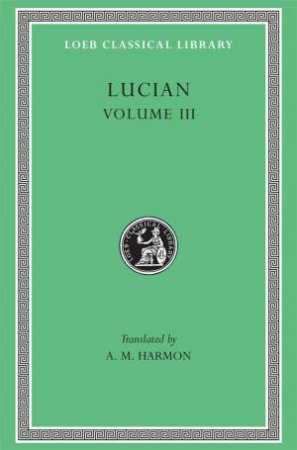 The Dead Come to Life or The Fisherman. The Double Indictment or Trials by Jury. On Sacrifices. The Ignorant Book Collector. The Dream or Lucian's Career. The Parasite. The Lover of Lies. The Judgement of the Goddesses. On Salaried Posts in Great Hou by Lucian