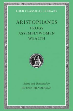 Frogs. Assemblywomen. Wealth by Aristophanes