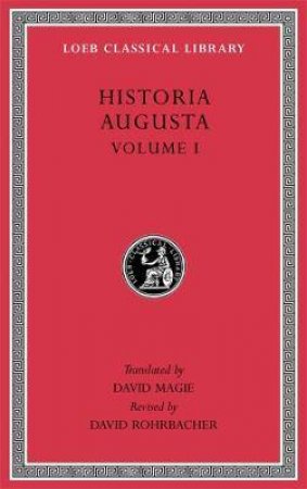 Historia Augusta, Volume I by David Magie & David Rohrbacher