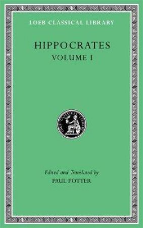 Ancient Medicine. Airs, Waters, Places. Epidemics 1 And 3. The Oath. Precepts. Nutriment by Hippocrates & Paul Potter