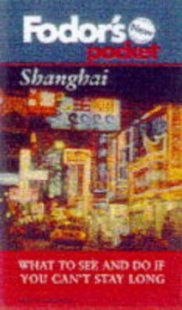 Fodor's Pocket Guide: Shanghai - 1 ed by Various