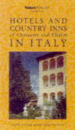 Fodor's Rivages Hotels & Country Inns Of Italy by Various