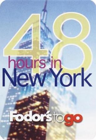 Fodor's To Go 48 Hours In New York by Various