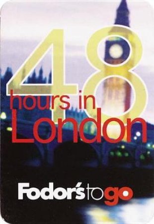 Fodor's To Go 48 Hours In London by Various