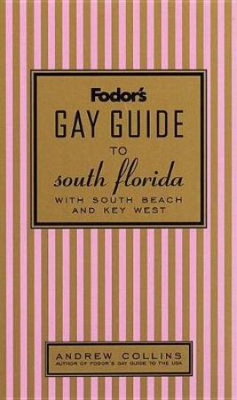 Fodor's Gay Guide To South Florida by Various