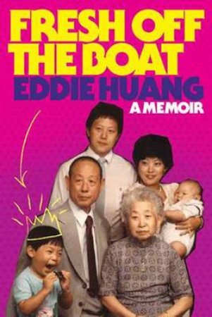 Fresh Off The Boat: A Memoir by Eddie Huang