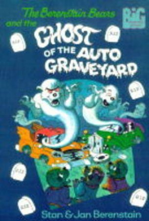 Berenstain Bears And The Ghost Of The Auto by Stan & Jan Berenstain