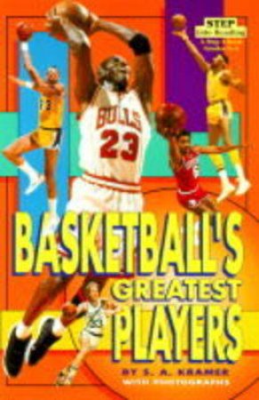 Basketball's Greatest Players by S A Kramer