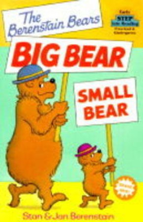 Step Into Reading: Berenstain Bears: Big Bear Small Bear by Stan & Jan Berenstain